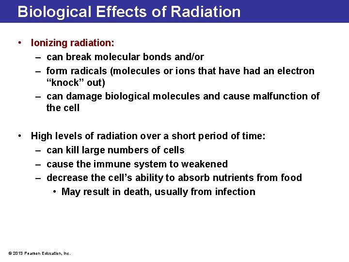 Biological Effects of Radiation • Ionizing radiation: – can break molecular bonds and/or –