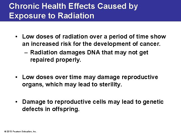Chronic Health Effects Caused by Exposure to Radiation • Low doses of radiation over