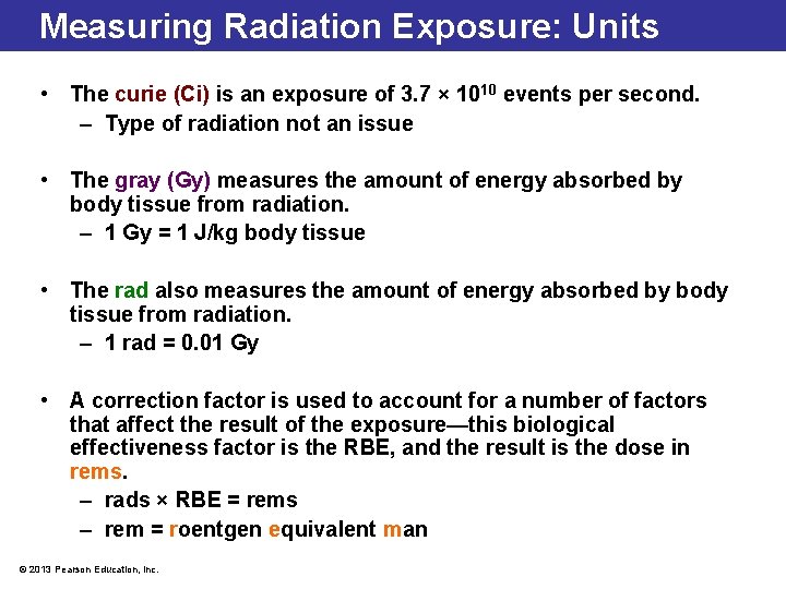 Measuring Radiation Exposure: Units • The curie (Ci) is an exposure of 3. 7