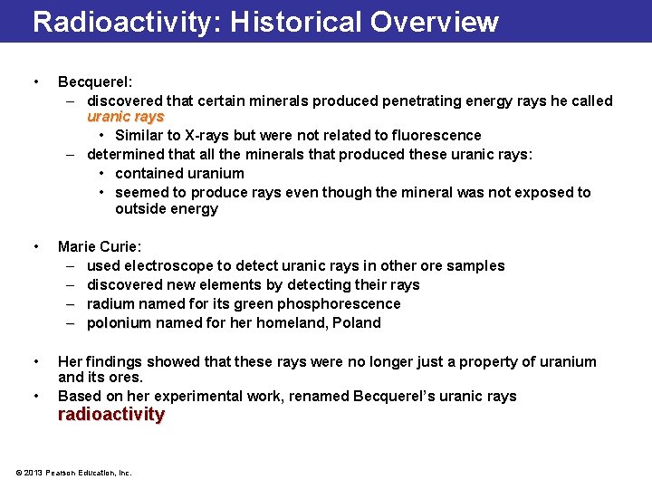 Radioactivity: Historical Overview • Becquerel: – discovered that certain minerals produced penetrating energy rays