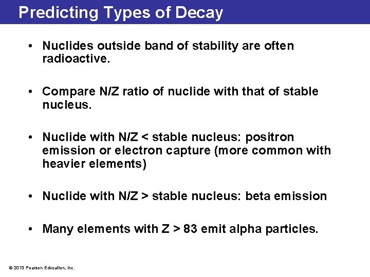 Predicting Types of Decay • Nuclides outside band of stability are often radioactive. •