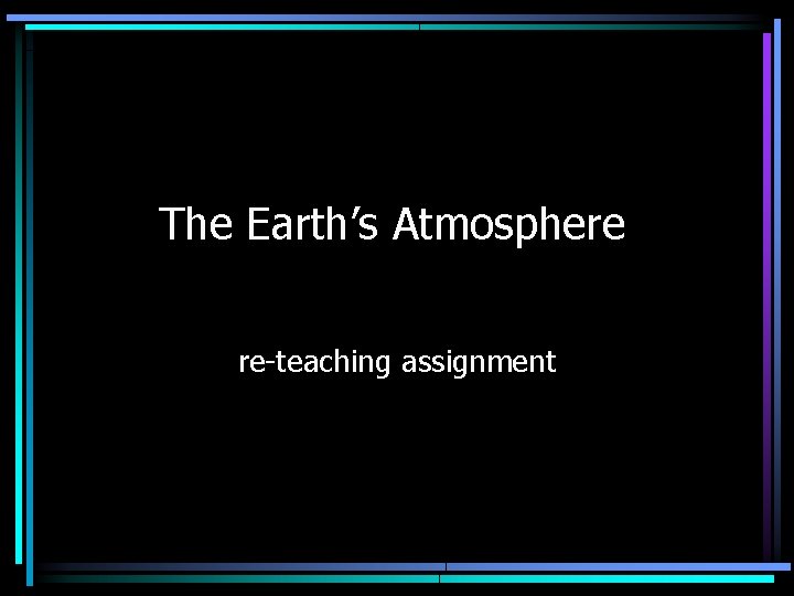 The Earth’s Atmosphere re-teaching assignment 