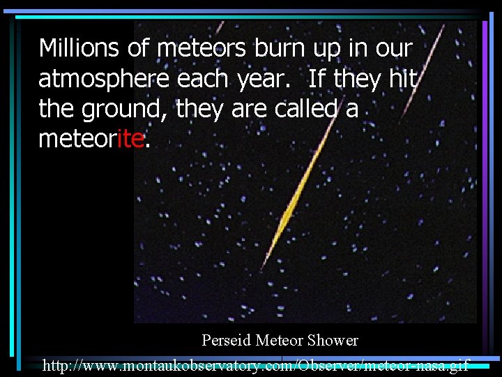 Millions of meteors burn up in our atmosphere each year. If they hit the