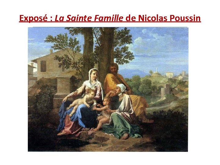 Exposé : La Sainte Famille de Nicolas Poussin 