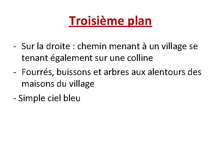 Troisième plan - Sur la droite : chemin menant à un village se tenant