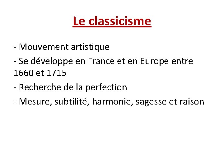 Le classicisme - Mouvement artistique - Se développe en France et en Europe entre