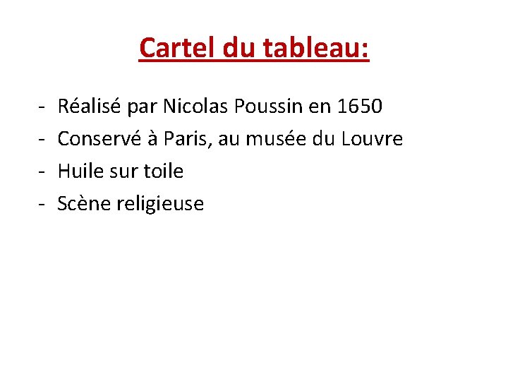 Cartel du tableau: - Réalisé par Nicolas Poussin en 1650 Conservé à Paris, au