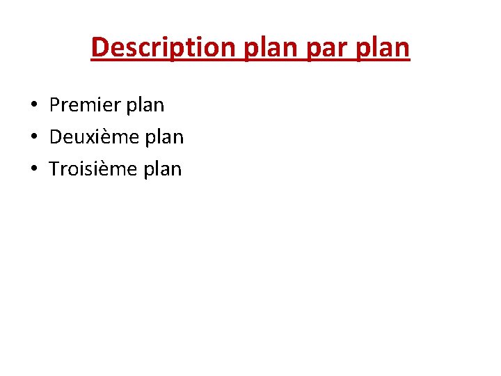 Description plan par plan • Premier plan • Deuxième plan • Troisième plan 