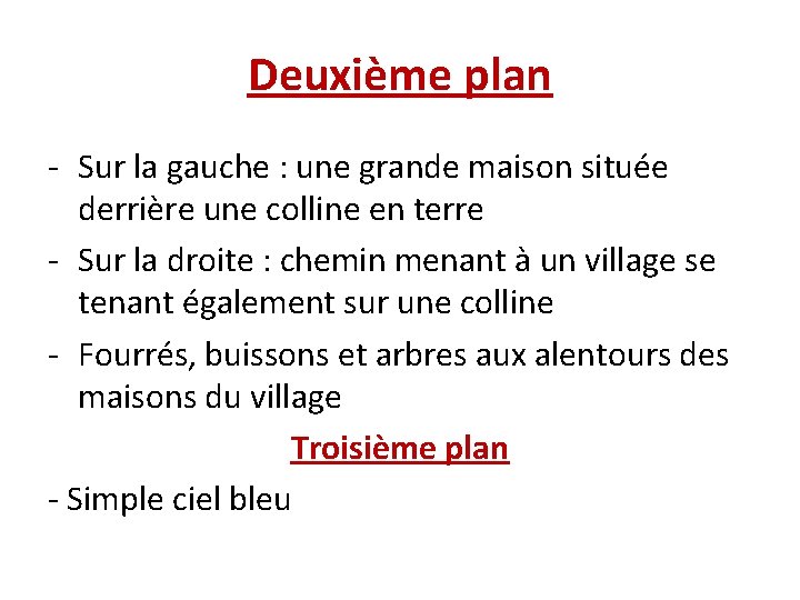 Deuxième plan - Sur la gauche : une grande maison située derrière une colline