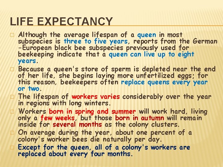 LIFE EXPECTANCY � � � Although the average lifespan of a queen in most