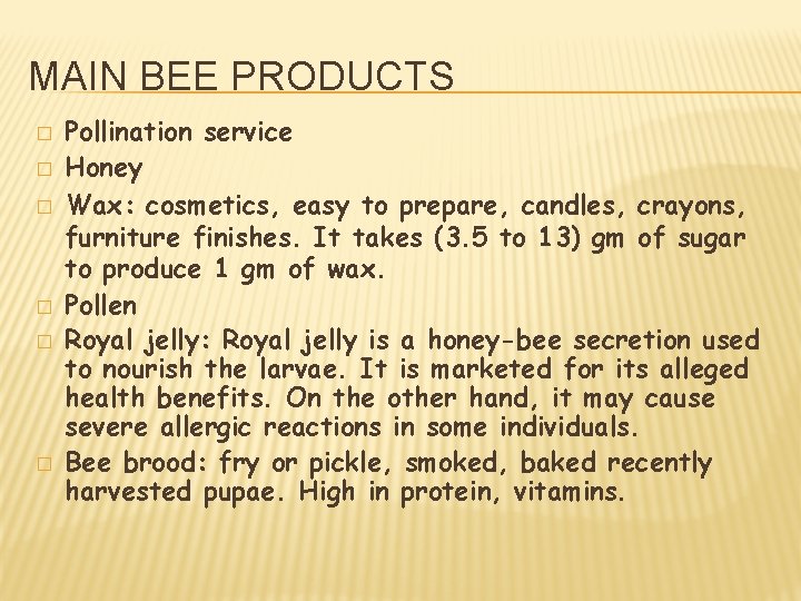 MAIN BEE PRODUCTS � � � Pollination service Honey Wax: cosmetics, easy to prepare,