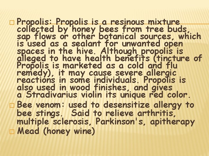 � Propolis: Propolis is a resinous mixture collected by honey bees from tree buds,