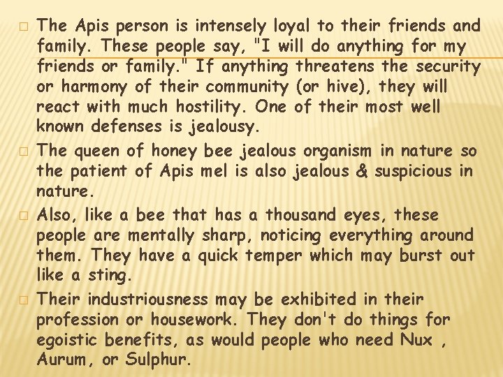� � The Apis person is intensely loyal to their friends and family. These