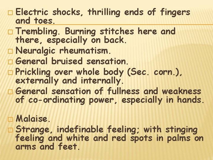 � Electric shocks, thrilling ends of fingers and toes. � Trembling. Burning stitches here