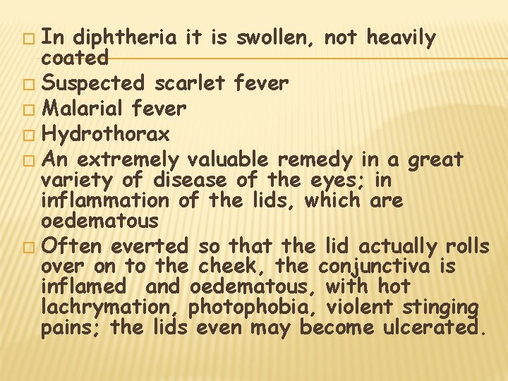� In diphtheria it is swollen, not heavily coated � Suspected scarlet fever �