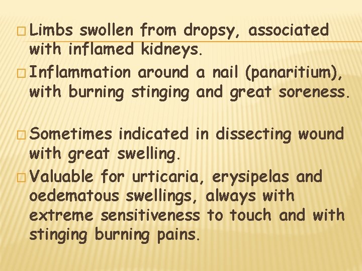 � Limbs swollen from dropsy, associated with inflamed kidneys. � Inflammation around a nail