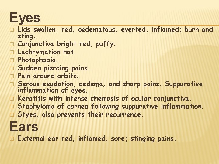 Eyes � � � � � Lids swollen, red, oedematous, everted, inflamed; burn and