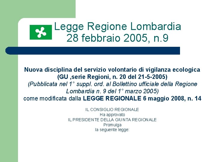 Legge Regione Lombardia 28 febbraio 2005, n. 9 Nuova disciplina del servizio volontario di