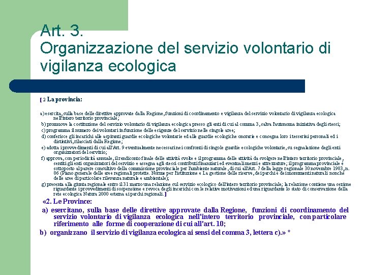 Art. 3. Organizzazione del servizio volontario di vigilanza ecologica [ 2 La provincia: a)