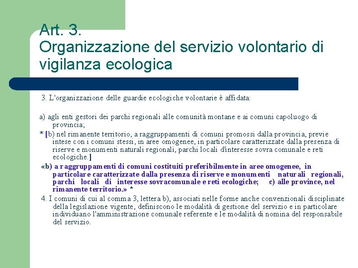 Art. 3. Organizzazione del servizio volontario di vigilanza ecologica 3. L'organizzazione delle guardie ecologiche