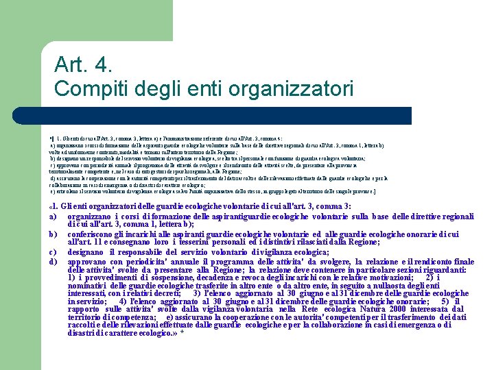 Art. 4. Compiti degli enti organizzatori *[ 1. Gli enti di cui all'Art. 3,