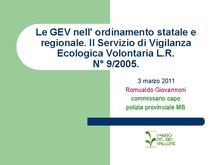 Le GEV nell' ordinamento statale e regionale. Il Servizio di Vigilanza Ecologica Volontaria L.