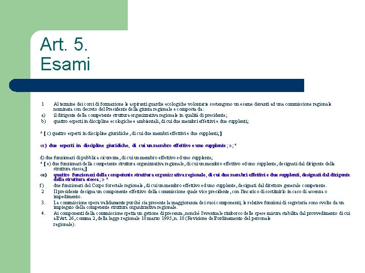 Art. 5. Esami 1 a) b) Al termine dei corsi di formazione le aspiranti