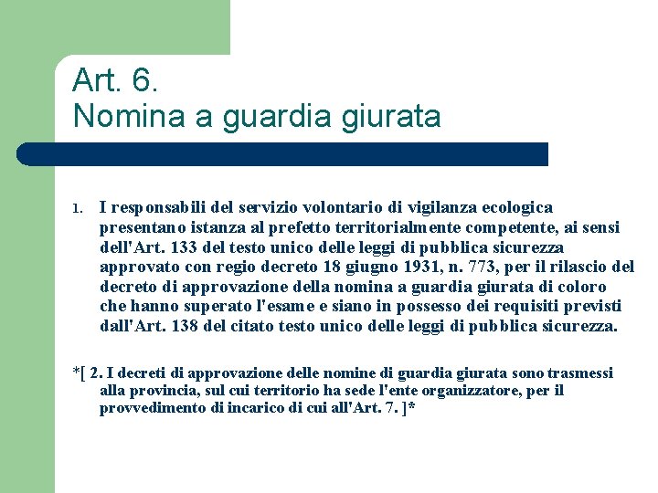 Art. 6. Nomina a guardia giurata 1. I responsabili del servizio volontario di vigilanza