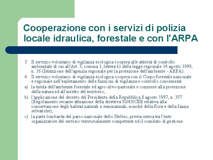 Cooperazione con i servizi di polizia locale idraulica, forestale e con l'ARPA 3. Il