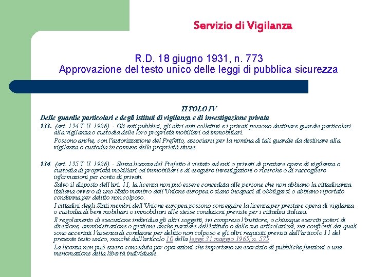 Servizio di Vigilanza R. D. 18 giugno 1931, n. 773 Approvazione del testo unico