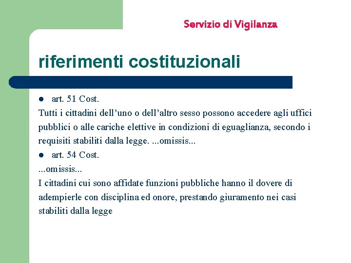 Servizio di Vigilanza riferimenti costituzionali art. 51 Cost. Tutti i cittadini dell’uno o dell’altro