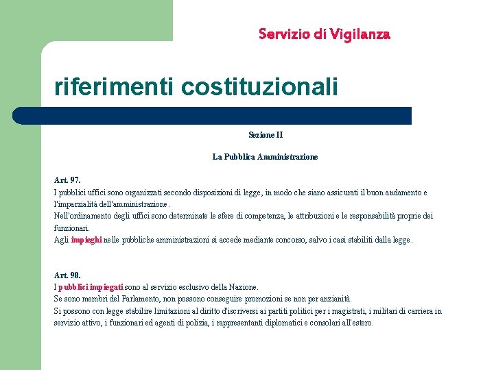 Servizio di Vigilanza riferimenti costituzionali Sezione II La Pubblica Amministrazione Art. 97. I pubblici