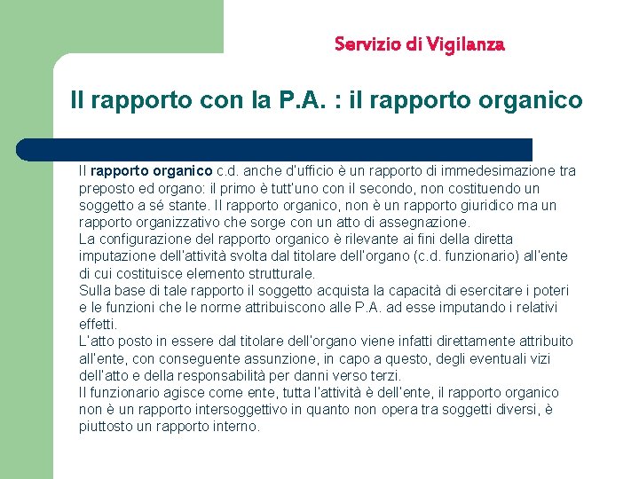 Servizio di Vigilanza Il rapporto con la P. A. : il rapporto organico Il