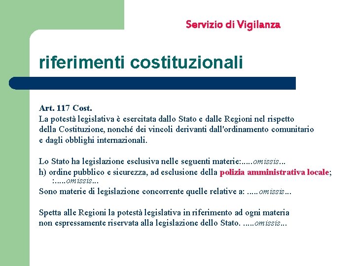 Servizio di Vigilanza riferimenti costituzionali Art. 117 Cost. La potestà legislativa è esercitata dallo