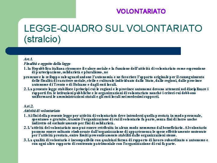 VOLONTARIATO LEGGE-QUADRO SUL VOLONTARIATO (stralcio) Art. 1. Finalità e oggetto della legge 1. la