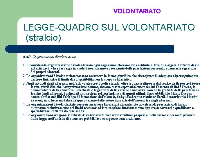 VOLONTARIATO LEGGE-QUADRO SUL VOLONTARIATO (stralcio) Art. 3. Organizzazioni di volontariato 1. È considerato organizzazione