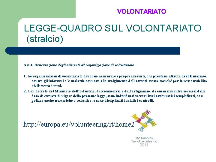 VOLONTARIATO LEGGE-QUADRO SUL VOLONTARIATO (stralcio) Art. 4. Assicurazione degli aderenti ad organizzazione di volontariato