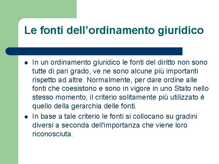 Le fonti dell’ordinamento giuridico l l In un ordinamento giuridico le fonti del diritto