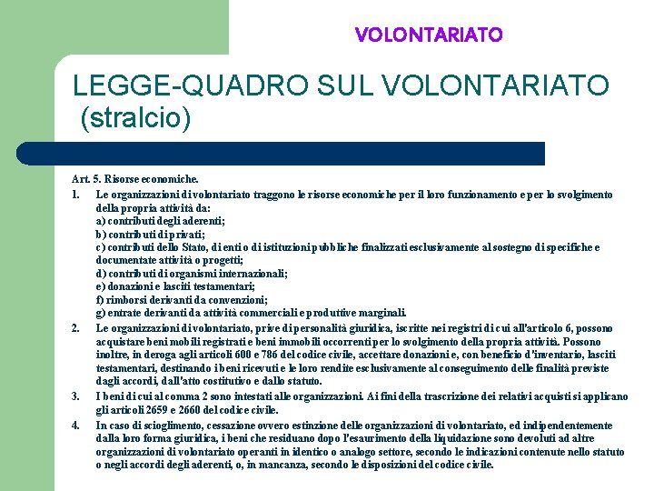 VOLONTARIATO LEGGE-QUADRO SUL VOLONTARIATO (stralcio) Art. 5. Risorse economiche. 1. Le organizzazioni di volontariato