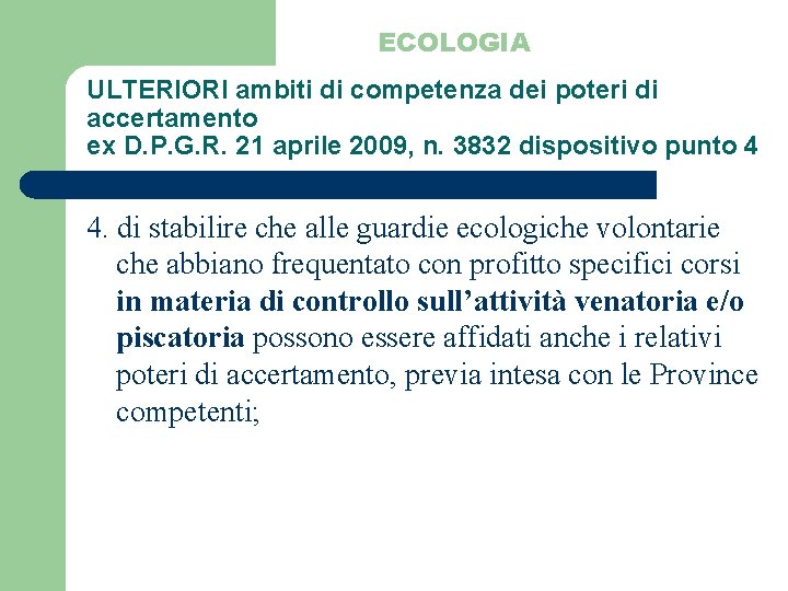 ECOLOGIA ULTERIORI ambiti di competenza dei poteri di accertamento ex D. P. G. R.