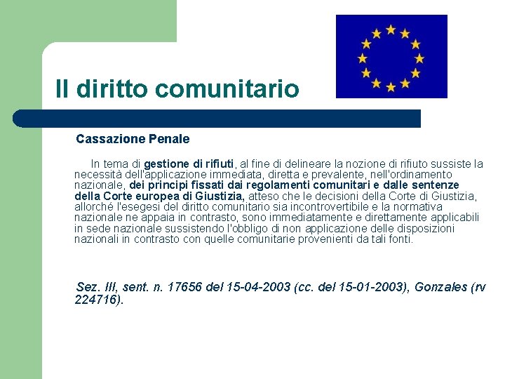 Il diritto comunitario Cassazione Penale In tema di gestione di rifiuti, al fine di