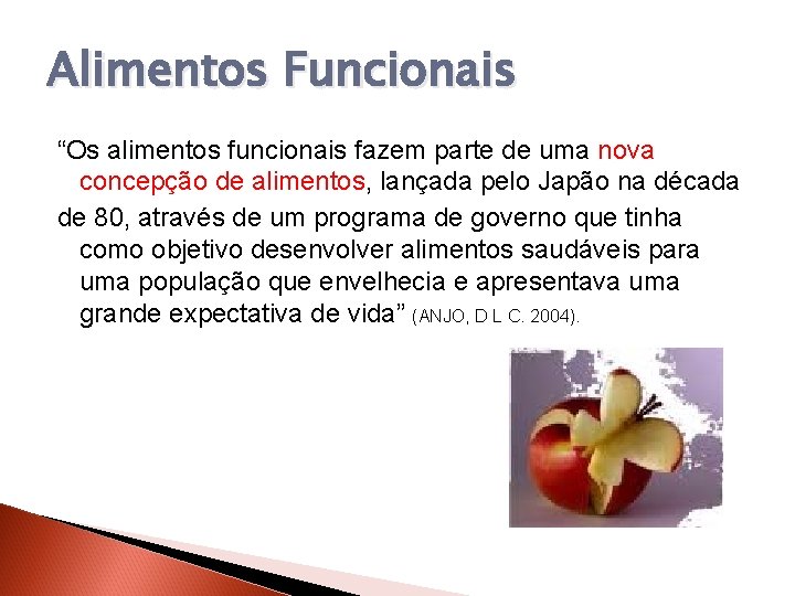 Alimentos Funcionais “Os alimentos funcionais fazem parte de uma nova concepção de alimentos, lançada
