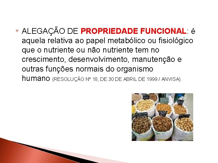  ALEGAÇÃO DE PROPRIEDADE FUNCIONAL: é aquela relativa ao papel metabólico ou fisiológico que