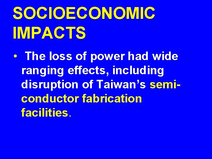 SOCIOECONOMIC IMPACTS • The loss of power had wide ranging effects, including disruption of