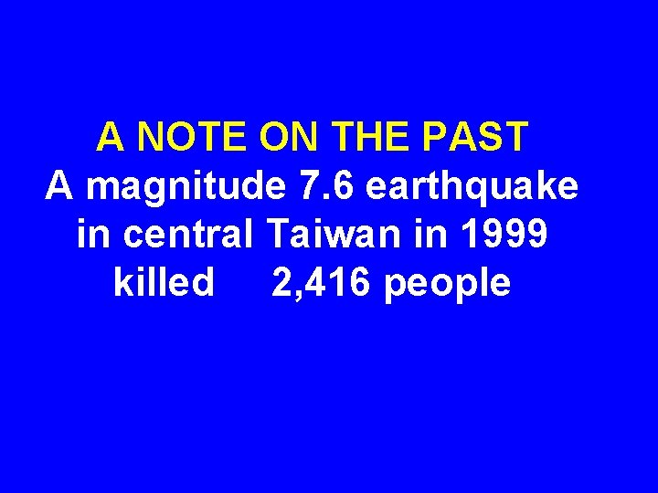 A NOTE ON THE PAST A magnitude 7. 6 earthquake in central Taiwan in