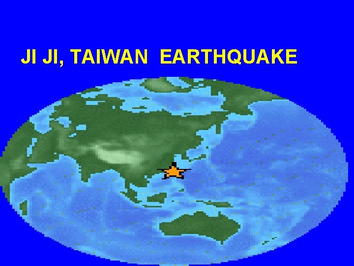 JI JI, TAIWAN EARTHQUAKE 