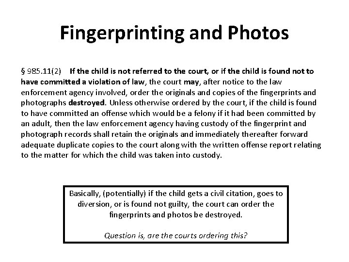 Fingerprinting and Photos § 985. 11(2) If the child is not referred to the court,