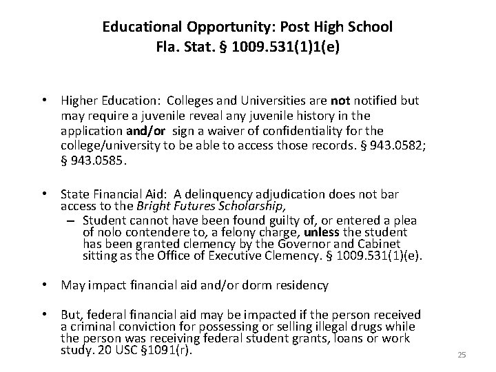 Educational Opportunity: Post High School Fla. Stat. § 1009. 531(1)1(e) • Higher Education: Colleges