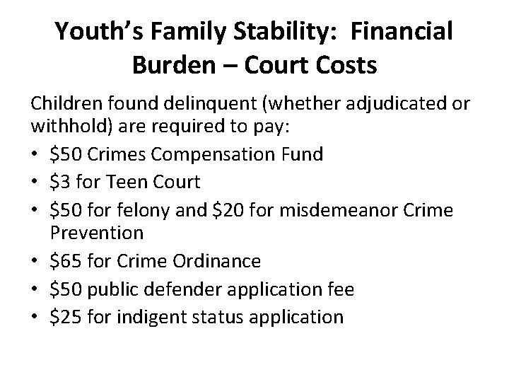 Youth’s Family Stability: Financial Burden – Court Costs Children found delinquent (whether adjudicated or