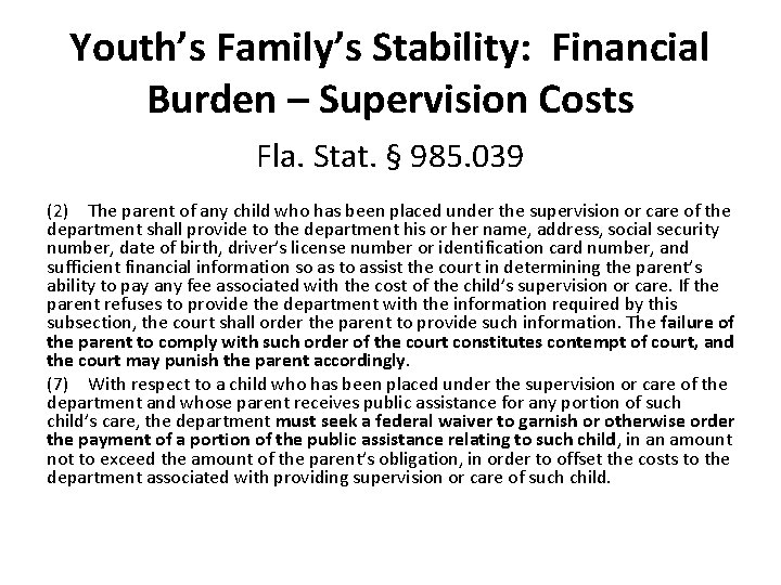 Youth’s Family’s Stability: Financial Burden – Supervision Costs Fla. Stat. § 985. 039 (2) The